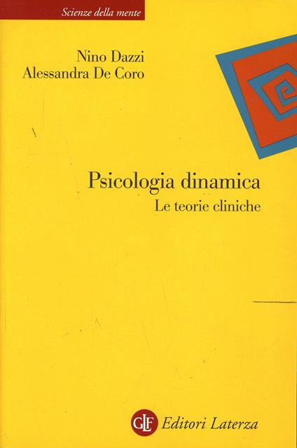 Psicologia dinamica. Le teorie cliniche - Nino Dazzi,Alessandra De Coro - copertina