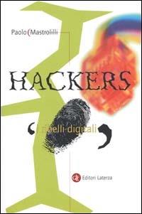 Hackers. I ribelli digitali - Paolo Mastrolilli - copertina