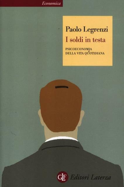 I soldi in testa. Psicoeconomia della vita quotidiana - Paolo Legrenzi - copertina