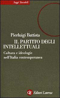 Il partito degli intellettuali. Cultura e ideologie nell'Italia contemporanea - Pierluigi Battista - copertina