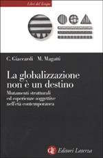 La globalizzazione non è un destino. Mutamenti strutturali ed esperienze soggettive nell'età contemporanea