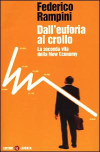 Dall'euforia al crollo. La seconda vita della New Economy - Federico Rampini - copertina