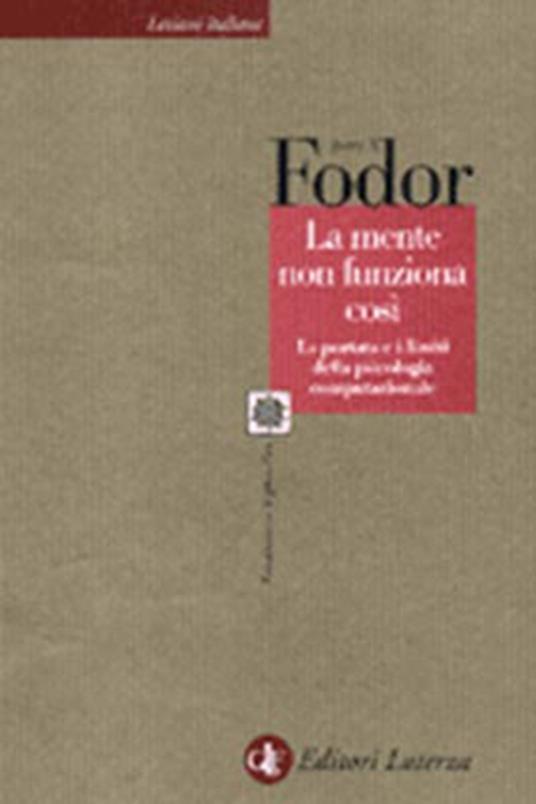 La mente non funziona così. La portata e i limiti della psicologia computazionale - Jerry A. Fodor - copertina