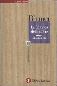 La fabbrica delle storie. Diritto, letteratura, vita - Jerome S. Bruner - copertina
