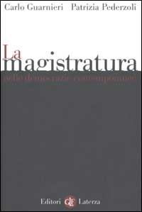 La magistratura nelle democrazie contemporanee - Carlo Guarnieri,Patrizia Pederzoli - copertina