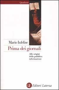 Prima dei giornali. Alle origini della pubblica informazione - Mario Infelise - copertina