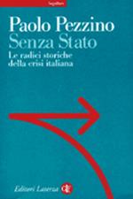 Senza Stato. Le radici storiche della crisi italiana