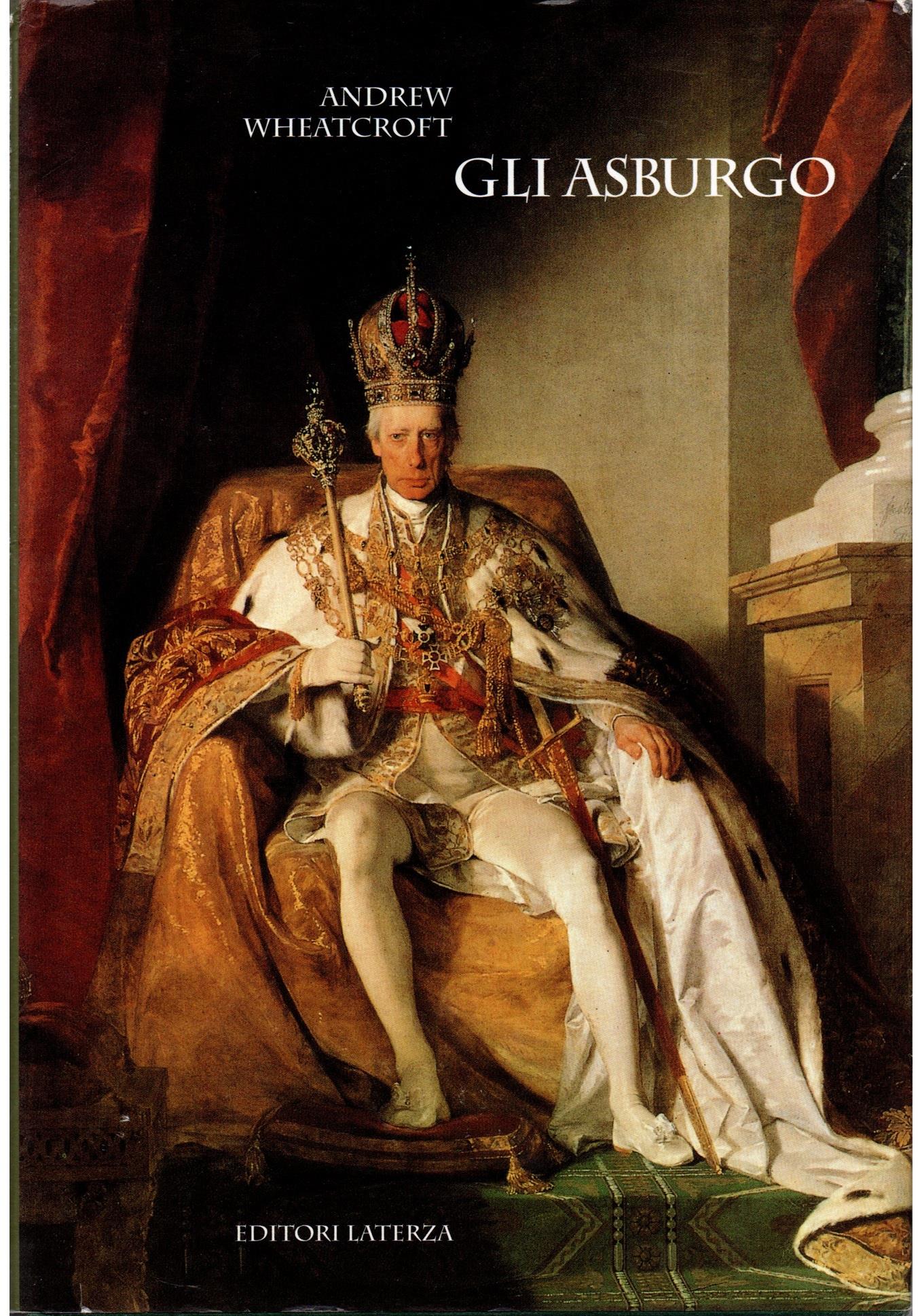 Gli Asburgo. Incarnazione dell'Impero