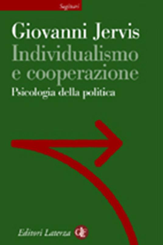 Individualismo e cooperazione. Psicologia della politica - Giovanni Jervis - copertina