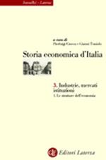 Storia economica d'Italia. Vol. 3\1: Industrie, mercati, istituzioni. Le strutture dell'economia.