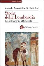 Storia della Lombardia. Vol. 1: Dalle origini al Seicento.