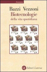 Biotecnologie della vita quotidiana - Adriana Bazzi,Paolo Vezzoni - copertina