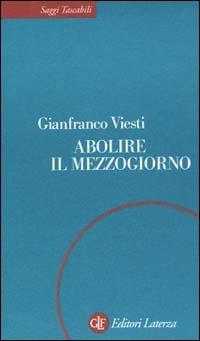 Abolire il Mezzogiorno - Gianfranco Viesti - copertina