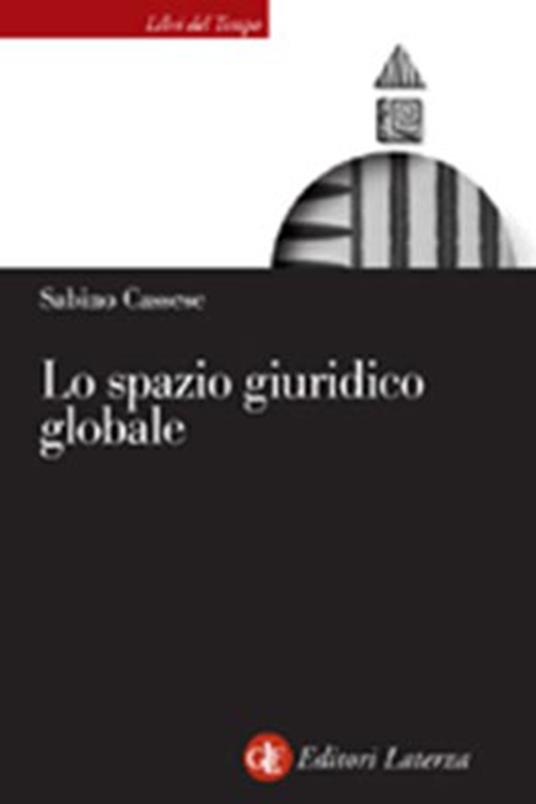Lo spazio giuridico globale - Sabino Cassese - copertina