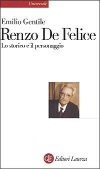 Renzo De Felice. Lo storico e il personaggio - Emilio Gentile - copertina
