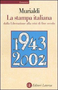 La stampa italiana dalla Liberazione alla crisi di fine secolo - Paolo Murialdi - copertina