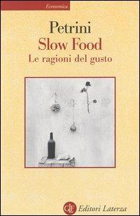 Slow Food. Le ragioni del gusto - Carlo Petrini - copertina