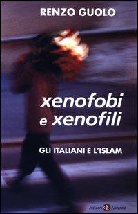 Xenofobi e xenofili. Gli italiani e l'Islam - Renzo Guolo - copertina