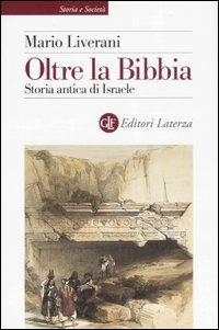 Oltre la Bibbia. Storia antica di Israele - Mario Liverani - copertina