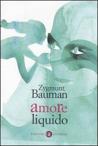 Amore liquido. Sulla fragilità dei legami affettivi - Zygmunt Bauman - copertina