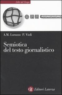 Semiotica del testo giornalistico - Anna Maria Lorusso,Patrizia Violi - copertina