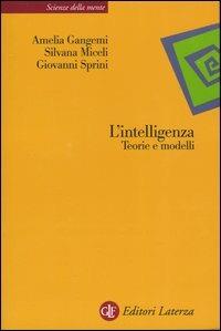 L' intelligenza. Teorie e modelli - Amelia Gangemi,Silvana Miceli,Giovanni Sprini - copertina