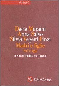 Madri e figlie. Ieri e oggi - Dacia Maraini,Anna Salvo,Silvia Vegetti Finzi - copertina