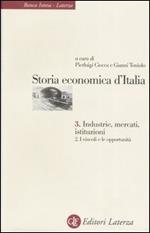 Storia economica d'Italia. Vol. 3\2: Industrie, mercati, istituzioni. I vincoli e le opportunità.