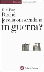 Perché le religioni scendono in guerra?