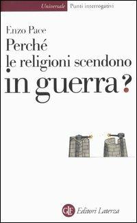 Perché le religioni scendono in guerra? - Enzo Pace - copertina