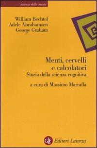 Menti, cervelli e calcolatori. Storia della scienza cognitiva - William Bechtel,Adele Abrahamsen,George Graham - copertina