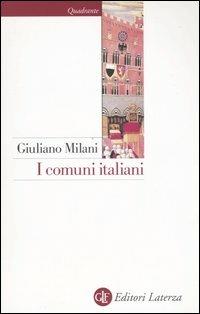I comuni italiani. Secoli XII-XIV - Giuliano Milani - copertina