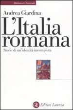 L' Italia romana. Storie di un'identità incompiuta