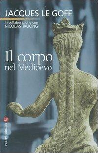 Il corpo nel Medioevo - Jacques Le Goff - copertina