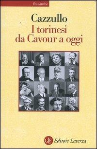 I torinesi da Cavour a oggi - Aldo Cazzullo - copertina