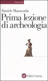 Prima lezione di archeologia - Daniele Manacorda - copertina