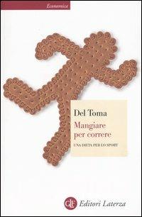 Mangiare per correre. Una dieta per lo sport - Eugenio Del Toma - copertina