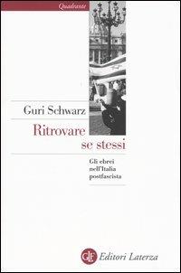 Ritrovare se stessi. Gli ebrei nell'Italia postfascista - Guri Schwarz - copertina