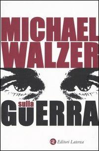 Sulla guerra - Michael Walzer - copertina