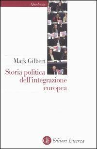 Storia politica dell'integrazione europea - Mark Gilbert - copertina