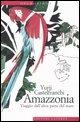 Amazzonia. Viaggio dall'altra parte del mare - Yurij Castelfranchi - copertina