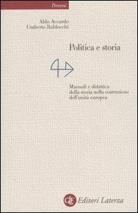 Politica e storia. Manuali e didattica della storia nella costruzione dell'unità europea - Aldo Accardo,Umberto Baldocchi - copertina