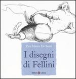 I disegni di Fellini. Ediz. illustrata