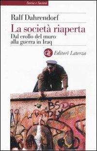 La società riaperta. Dal crollo del muro alla guerra in Iraq - Ralf Dahrendorf - copertina