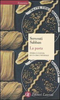 La pasta. Storia e cultura di un cibo universale - Silvano Serventi,Françoise Sabban - copertina