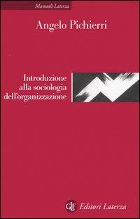 Introduzione alla sociologia dell'organizzazione - Angelo Pichierri - copertina