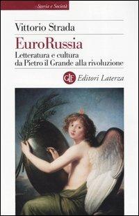 EuroRussia. Letteratura e cultura da Pietro il Grande alla rivoluzione - Vittorio Strada - copertina