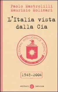 L' Italia vista dalla Cia 1948-2004 - Paolo Mastrolilli,Maurizio Molinari - copertina