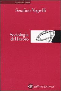 Sociologia del lavoro - Serafino Negrelli - copertina