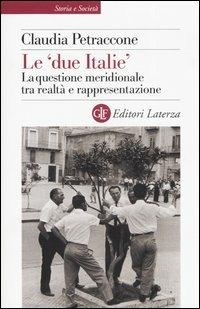 Le «due Italie». La questione meridionale tra realtà e rappresentazione - Claudia Petraccone - copertina